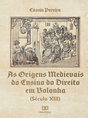 cover image of As Origens Medievais do Ensino do Direito em Bolonha (Século XIII)